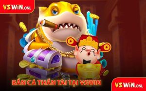 Bắn cá thần tài tại VSWIN