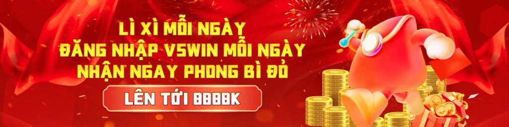 VSWIN đăng nhập mỗi ngày nhận lì xì hấp dẫn từ nhà cái